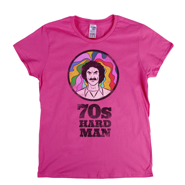 70S Hard Man Womens T-Shirt