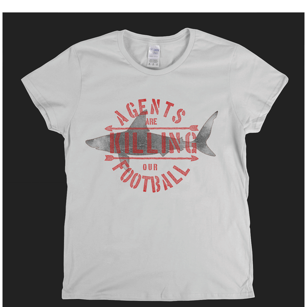 Agents Are Killing Our Football Womens T-Shirt
