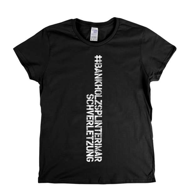 #Bankholzsplinterimarschverletzung Spraypaint Womens T-Shirt