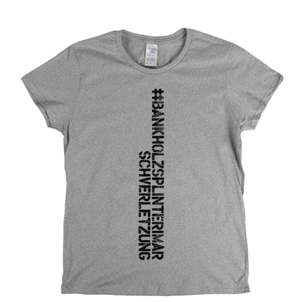 #Bankholzsplinterimarschverletzung Spraypaint Womens T-Shirt