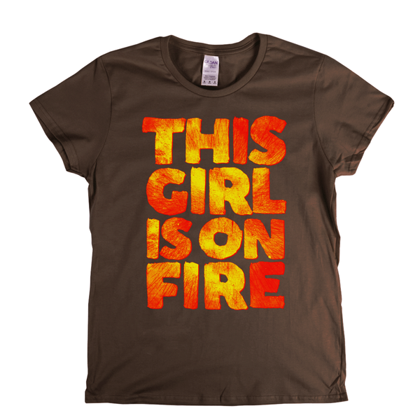 This Girl Is On Fire Womens T-Shirt