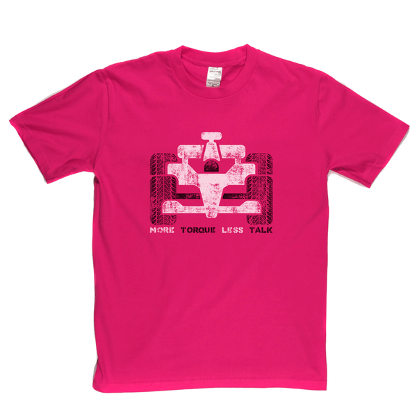More Torque Less Talk Regular T-Shirt