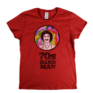 70S Hard Man Womens T-Shirt