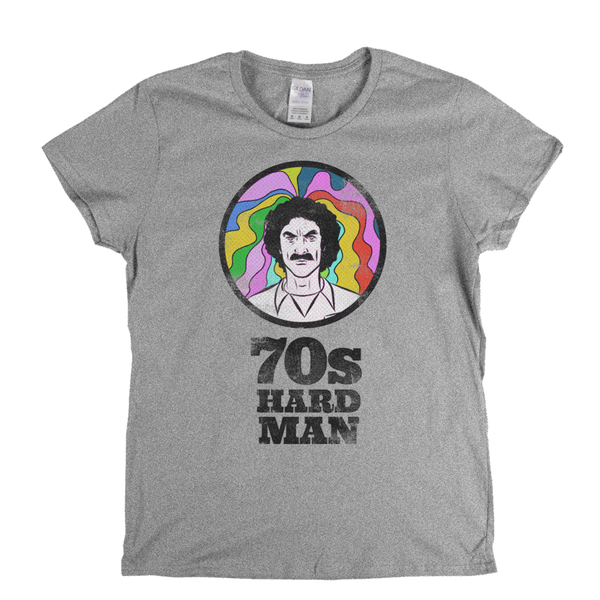 70S Hard Man Womens T-Shirt