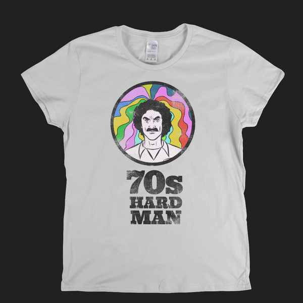 70S Hard Man Womens T-Shirt