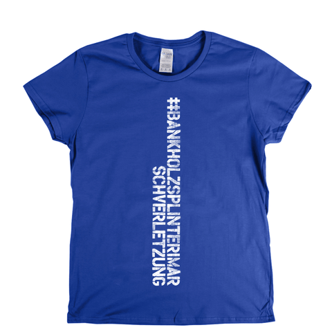 #Bankholzsplinterimarschverletzung Spraypaint Womens T-Shirt