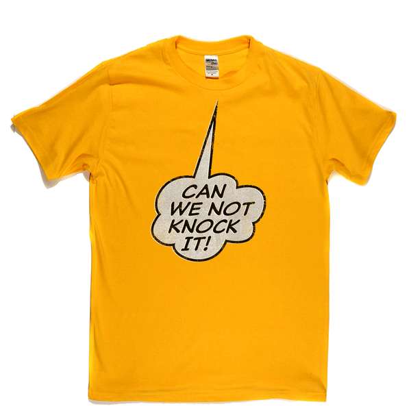 Can We Not Knock It Regular T-Shirt