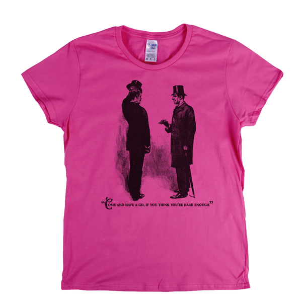 Come And Have A Go Womens T-Shirt