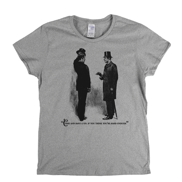Come And Have A Go Womens T-Shirt