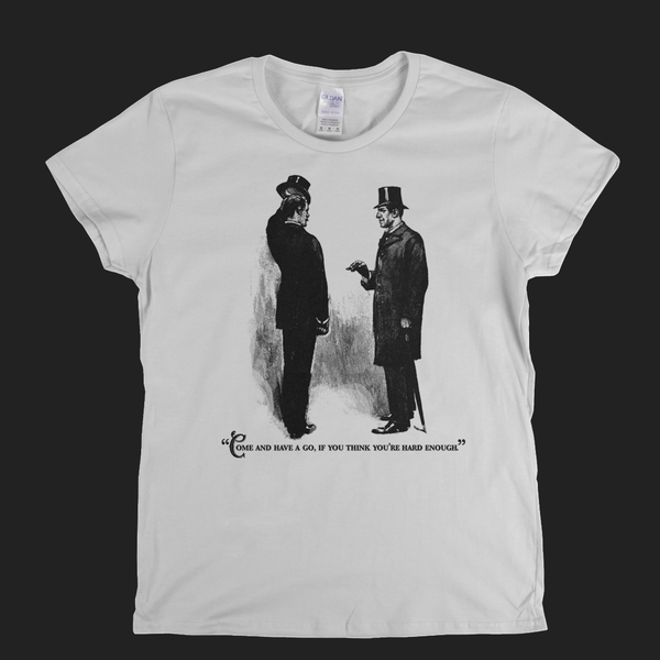 Come And Have A Go Womens T-Shirt