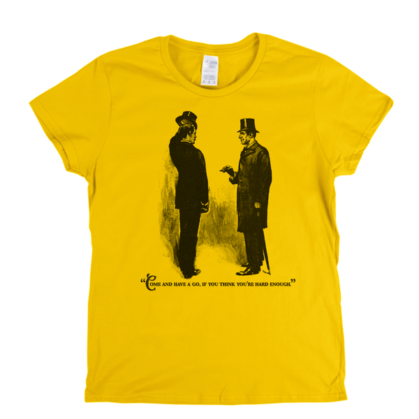 Come And Have A Go Womens T-Shirt