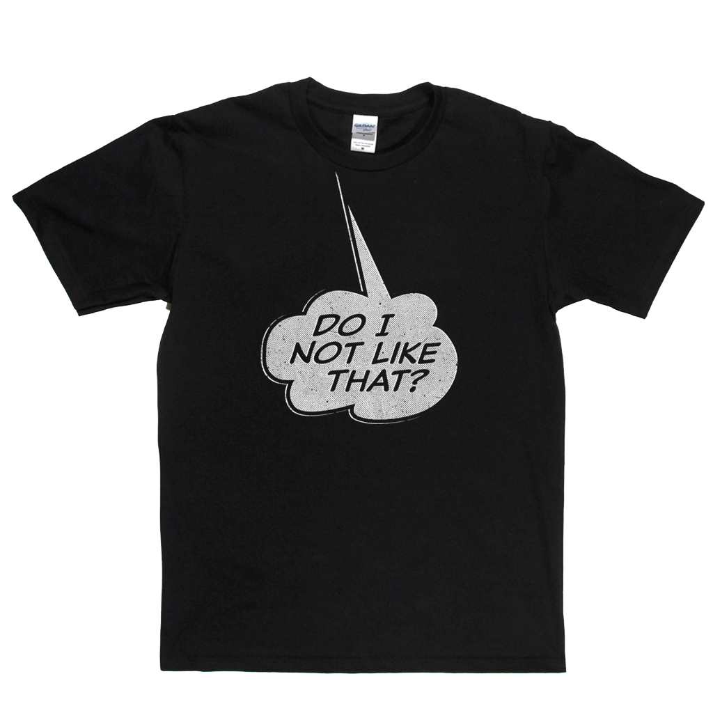 Do I Not Like That Regular T-Shirt