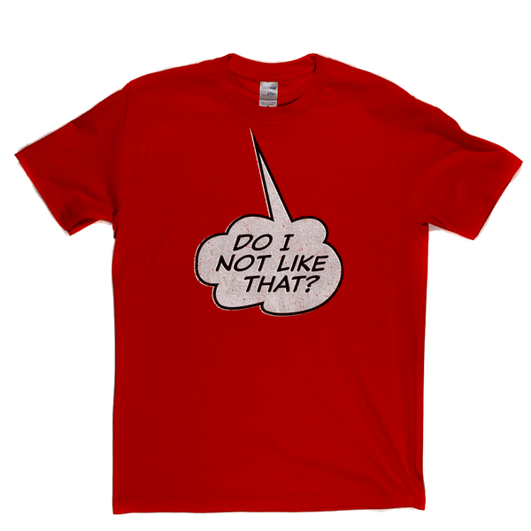 Do I Not Like That Regular T-Shirt