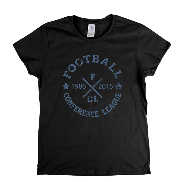 Football Conference League 1986 2015 Womens T-Shirt
