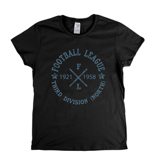 Football League Third Division North 1921 1958 Womens T-Shirt