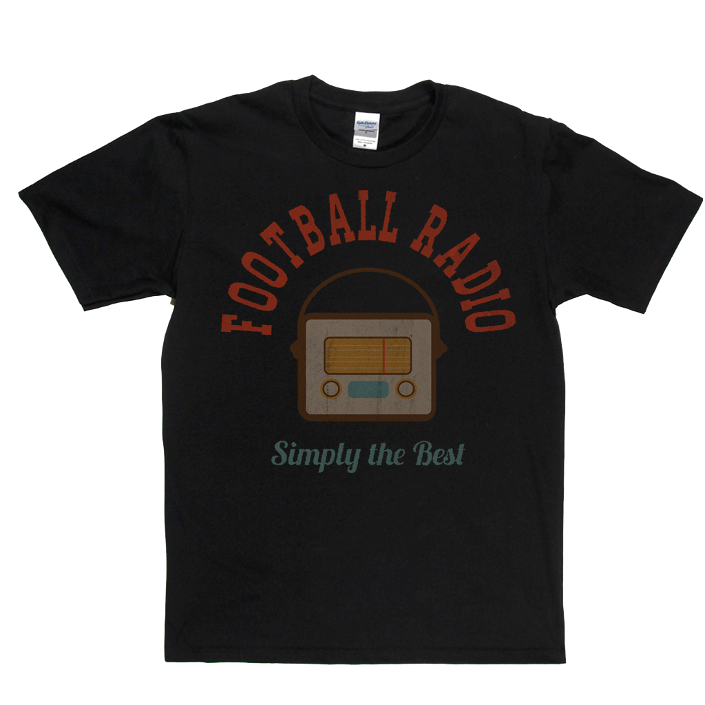 Football Radio Simply The Best Regular T-Shirt