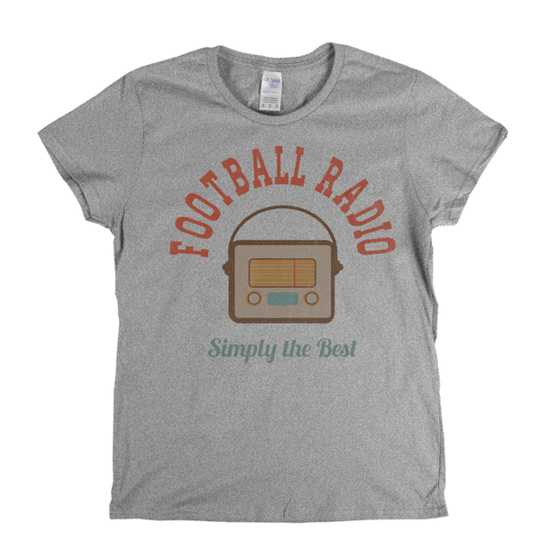 Football Radio Simply The Best Womens T-Shirt
