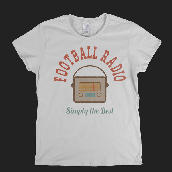 Football Radio Simply The Best Womens T-Shirt