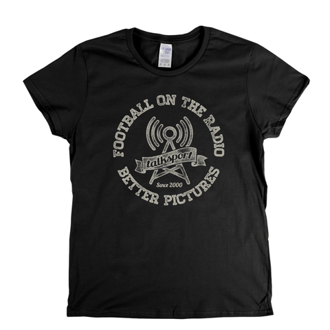 Football On The Radio Talksport Better Pictures Womens T-Shirt
