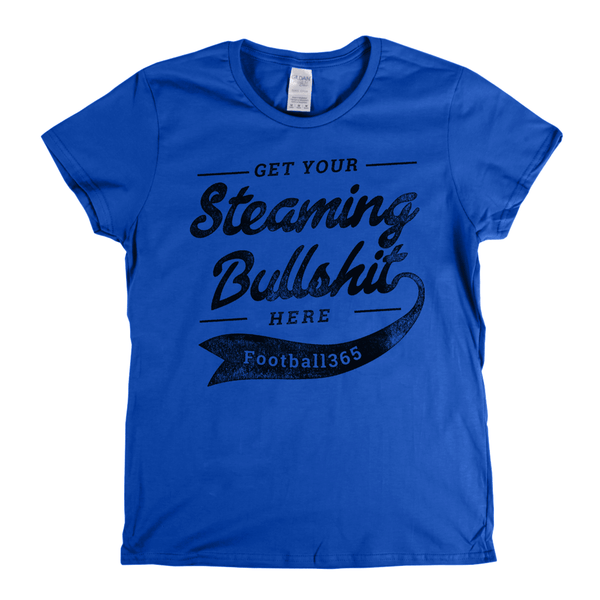 Get Your Steaming Bullshit Here Womens T-Shirt