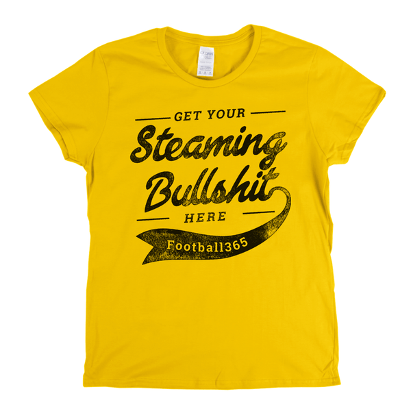 Get Your Steaming Bullshit Here Womens T-Shirt