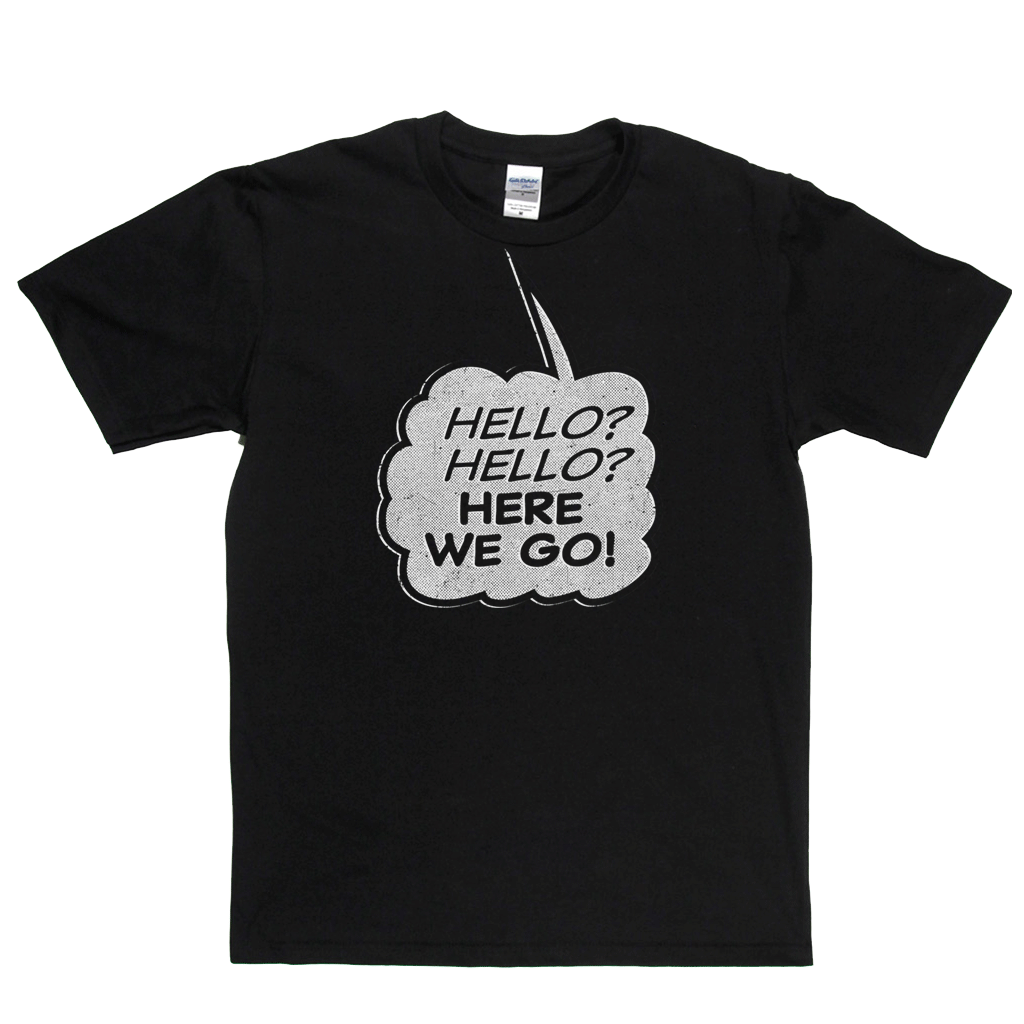 Hello Hello Here We Go Regular T-Shirt