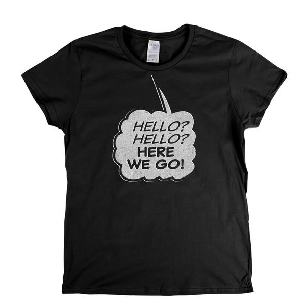 Hello Hello Here We Go Womens T-Shirt