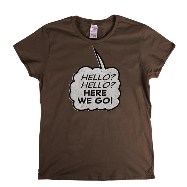 Hello Hello Here We Go Womens T-Shirt