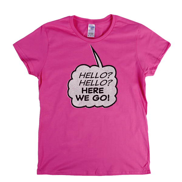 Hello Hello Here We Go Womens T-Shirt