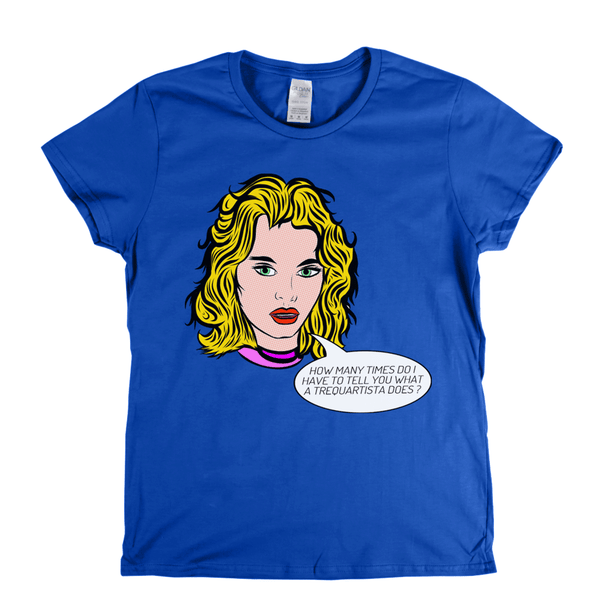 How Many Times Do I Have To Tell You What A Trequartista Does Womens T-Shirt