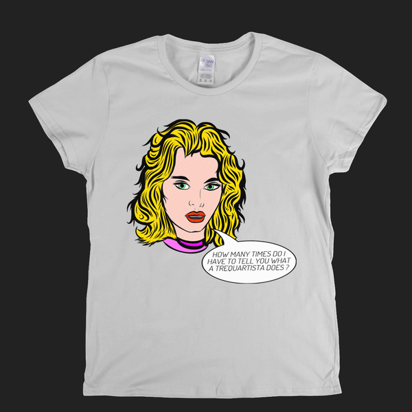 How Many Times Do I Have To Tell You What A Trequartista Does Womens T-Shirt