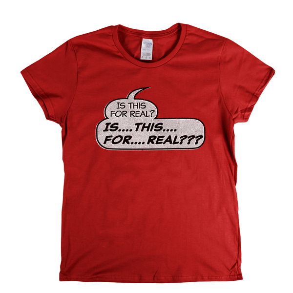Is This For Real Womens T-Shirt