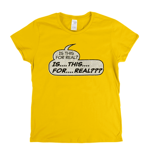 Is This For Real Womens T-Shirt