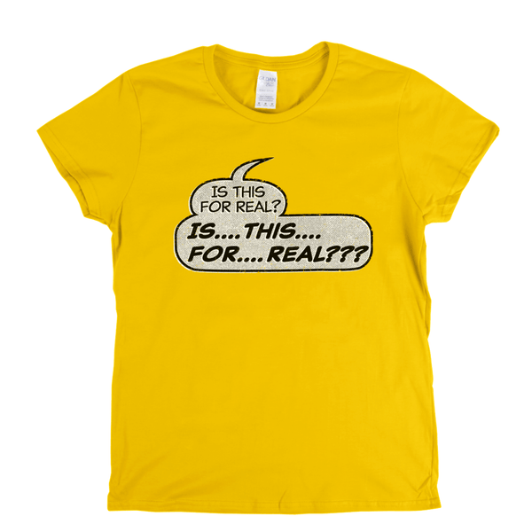 Is This For Real Womens T-Shirt