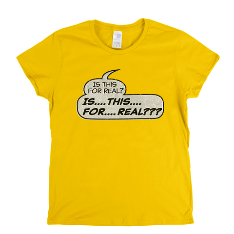 Is This For Real Womens T-Shirt