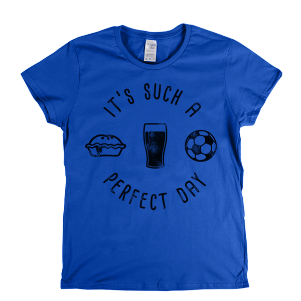 Its Such A Perfect Day Womens T-Shirt