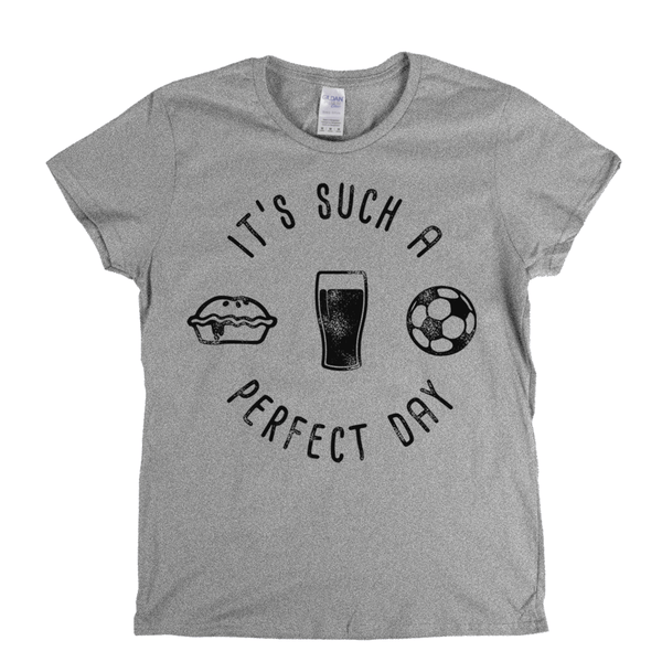 Its Such A Perfect Day Womens T-Shirt