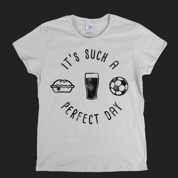 Its Such A Perfect Day Womens T-Shirt