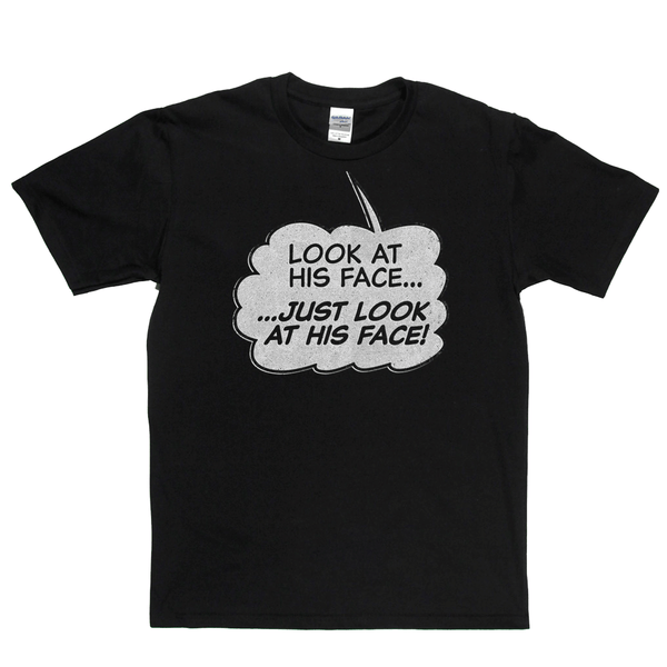 Look At His Face Regular T-Shirt