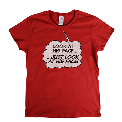 Look At His Face Womens T-Shirt