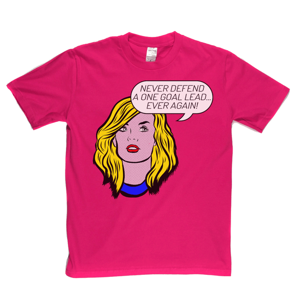 Never Defend A One Goal Lead Ever Again Regular T-Shirt