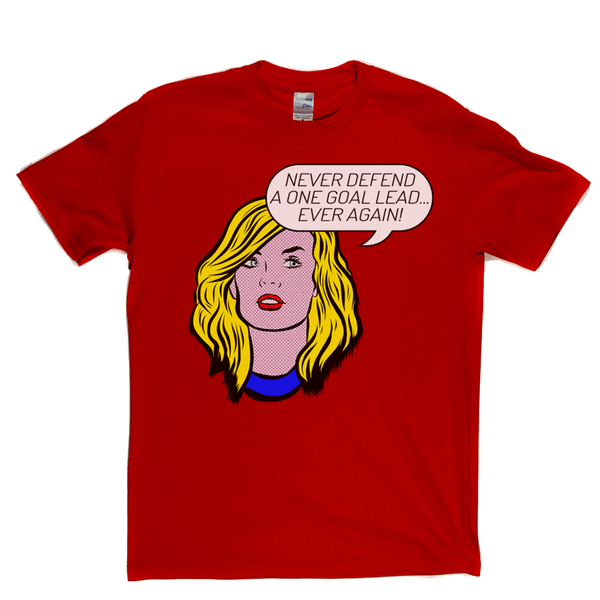 Never Defend A One Goal Lead Ever Again Regular T-Shirt