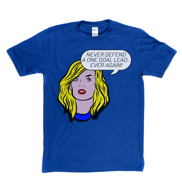 Never Defend A One Goal Lead Ever Again Regular T-Shirt