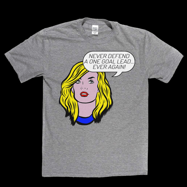 Never Defend A One Goal Lead Ever Again Regular T-Shirt