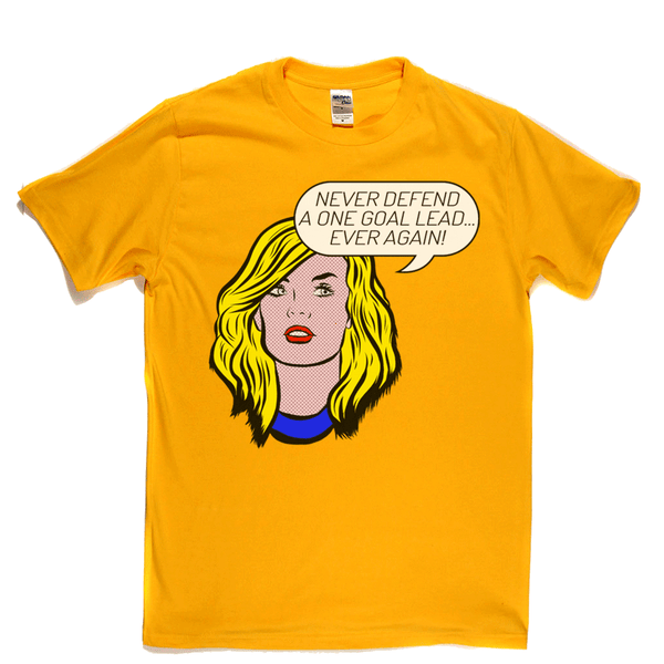 Never Defend A One Goal Lead Ever Again Regular T-Shirt