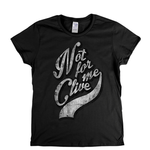 Not For Me Clive Womens T-Shirt