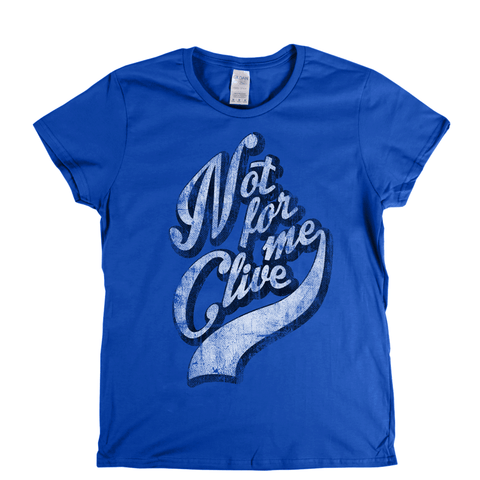Not For Me Clive Womens T-Shirt