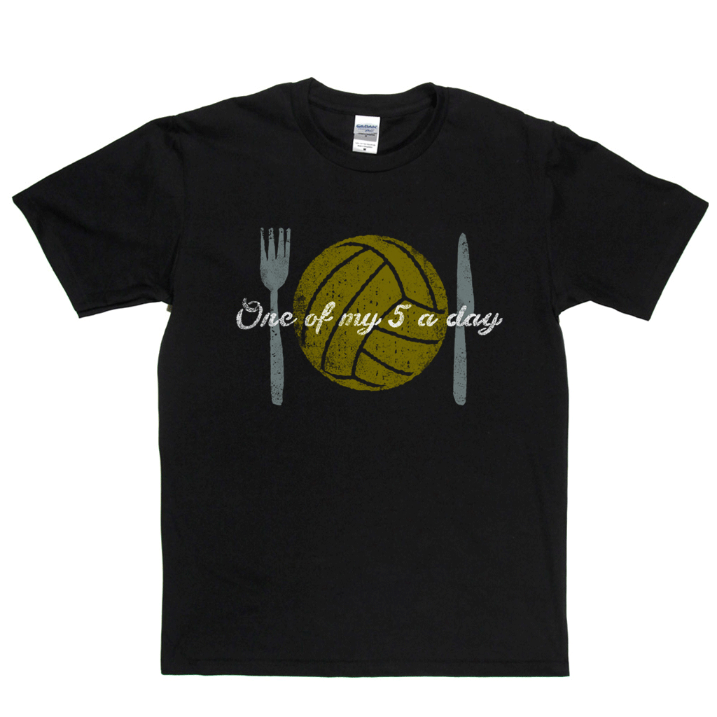 One Of My Five A Day Regular T-Shirt