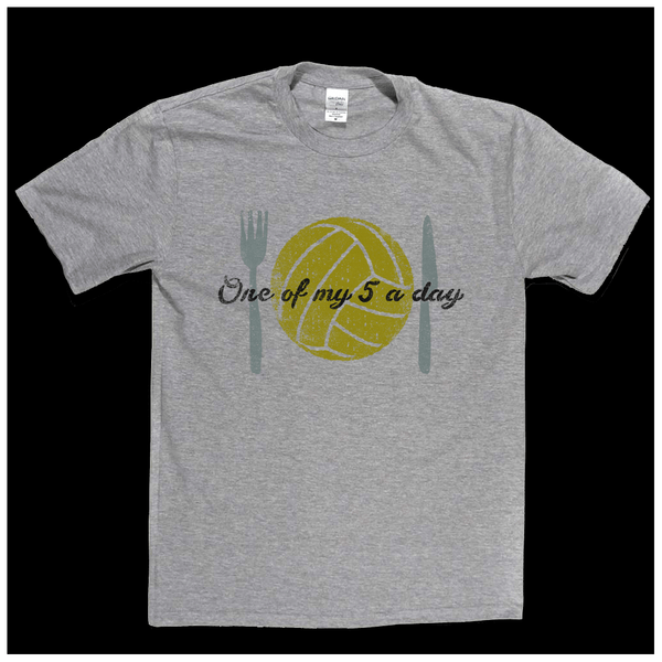 One Of My Five A Day Regular T-Shirt