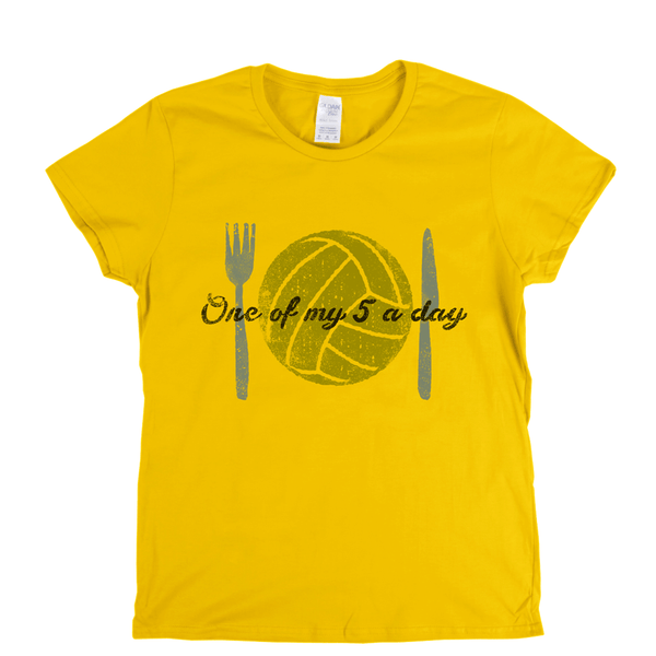 One Of My Five A Day Womens T-Shirt